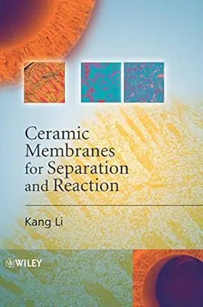 ceramic membranes for separation and reaction 1st edition kang li 0470014407, 978-0470014400