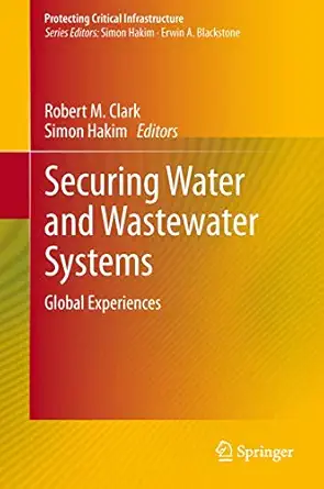 securing water and wastewater systems global experiences 1st edition robert m clark ,simon hakim 3319010913,