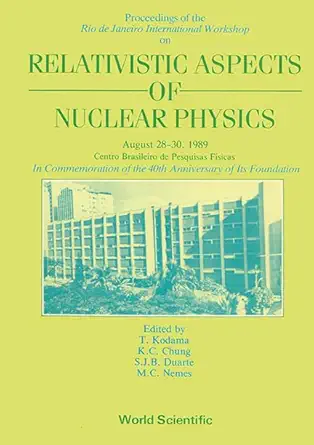 relativistic aspects of nuclear physics rio de janeiro international workshop 1st edition takeshi kodama ,kai