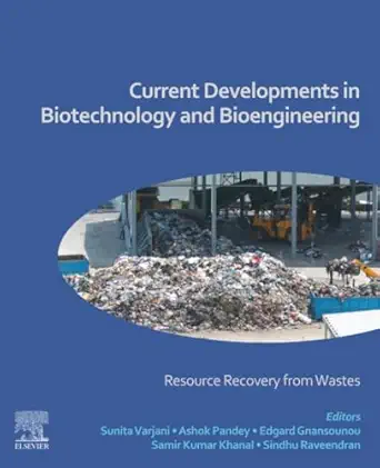 current developments in biotechnology and bioengineering resource recovery from wastes 1st edition sunita