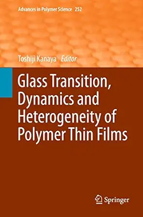 glass transition dynamics and heterogeneity of polymer thin films 1st edition toshiji kanaya 3642343384,