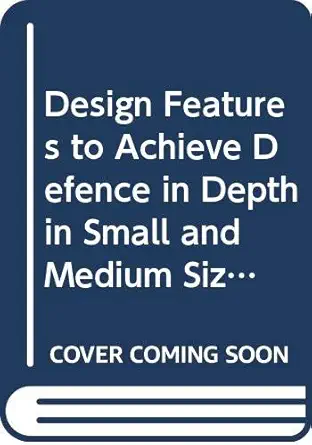 design features to achieve defence in depth in small and medium sized reactors smrs 1st edition international
