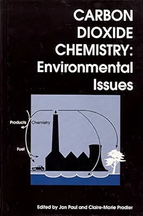 carbon dioxide chemistry environmental issues 1st edition j p pradier ,c m pradier 185573799x, 978-1855737990