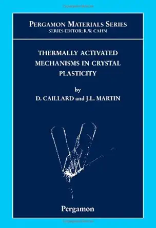 thermally activated mechanisms in crystal plasticity 1st edition d caillard ,j l martin 0080427030,