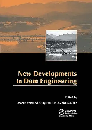 new developments in dam engineering proceedings of the 4th international conference on dam engineering 18 20