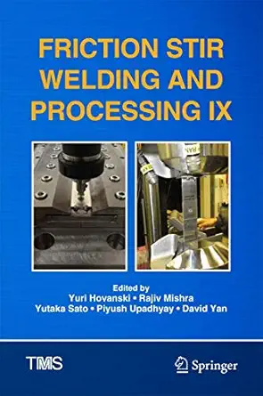 friction stir welding and processing ix 1st edition yuri hovanski ,rajiv mishra ,yutaka sato ,piyush upadhyay