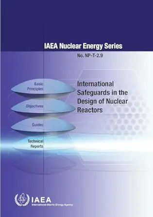 international safeguards in the design of nuclear reactors iaea nuclear energy series no np t 2 9 1st edition