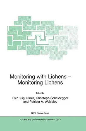 monitoring with lichens monitoring lichens 1st edition pier luigi nimis ,christoph scheidegger ,patricia a