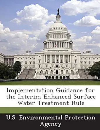 implementation guidance for the interim enhanced surface water treatment rule 1st edition u s environmental