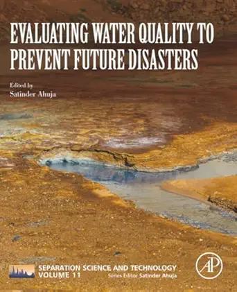 evaluating water quality to prevent future disasters 1st edition satinder ahuja 0128157305, 978-0128157305