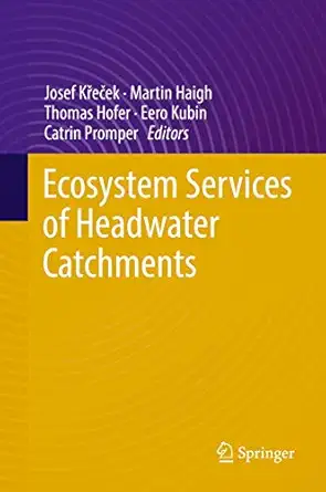 ecosystem services of headwater catchments 1st edition josef ka ea ek ,martin haigh ,thomas hofer ,eero kubin