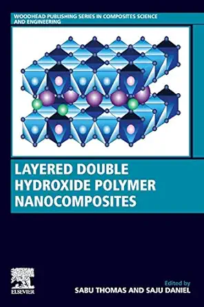 layered double hydroxide polymer nanocomposites 1st edition sabu thomas ,saju daniel 0081022611,