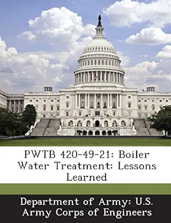 pwtb 420 49 21 boiler water treatment lessons learned 1st edition department of army u s army corps of e
