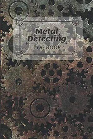 metal detecting log book a journal for detectorists to keep track of their founds perfect notebook for