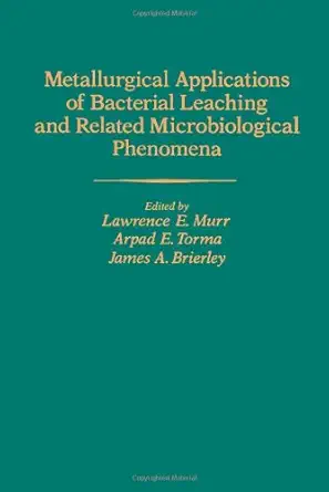 metallurgical applications of bacterial leaching and related microbiological phenomena 1st edition multiple
