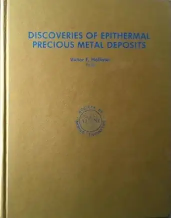discoveries of epithermal precious metal deposits case histories of mineral discoveries vol 1 1st edition