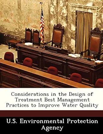 considerations in the design of treatment best management practices to improve water quality 1st edition u s