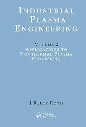 industrial plasma engineering 1st edition j reece roth 0367455145, 978-0367455149