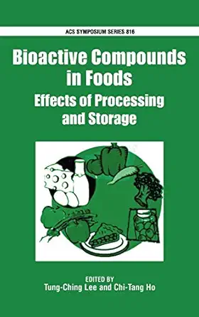 bioactive compounds in foods effects of processing and storage 1st edition tung ching lee ,chi tang ho