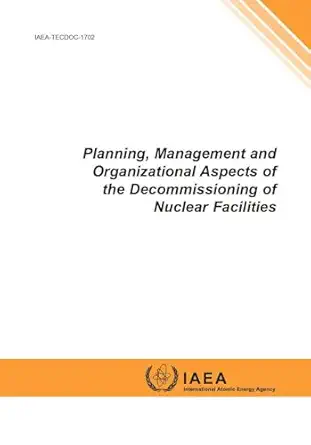 planning management and organizational aspects of the decommissioning of nuclear facilities iaea tecdoc