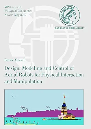 design modeling and control of aerial robots for physical interaction and manipulation 1st edition burak
