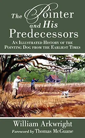 the pointer and his predecessors an illustrated history of the pointing dog from the earliest times 1st