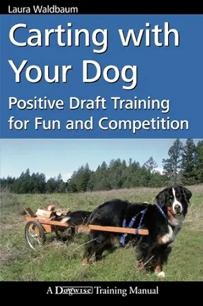 carting with your dog positive draft training for fun and competition 1st edition laura waldbaum 161781024x,