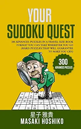 your sudoku quest 300 advances puzzles in a travel size book format you can take wherever you go 1st edition