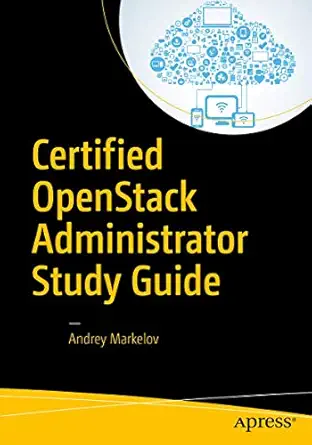 certified openstack administrator study guide 1st edition andrey markelov 1484221249, 978-1484221242