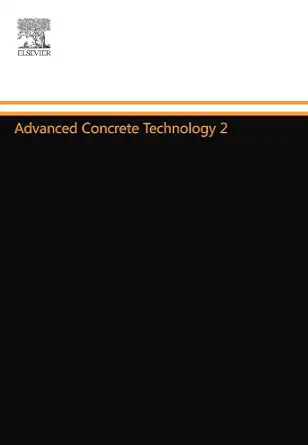 advanced concrete technology 2 1st edition john newman 0080972055, 978-0080972053