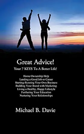 great advice your 7 keys to a better life 1st edition michael b davie 1988058333, 978-1988058337