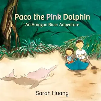 Paco The Pink Dolphin An Amazon Adventure