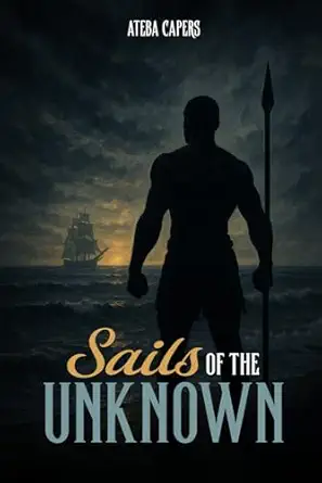 sails of the unknown 1st edition ateba capers 1969857617, 978-1969857614