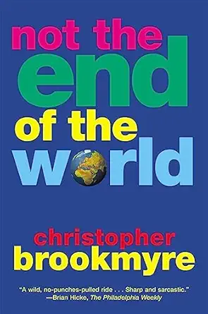 not the end of the world 1st edition christopher brookmyre 0802139159, 978-0802139153