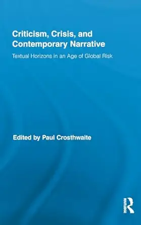criticism crisis and contemporary narrative textual horizons in an age of global risk 1st edition paul