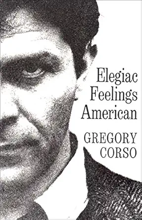 elegiac feelings american poetry 1st edition gregory corso 0811200264, 978-0811200264