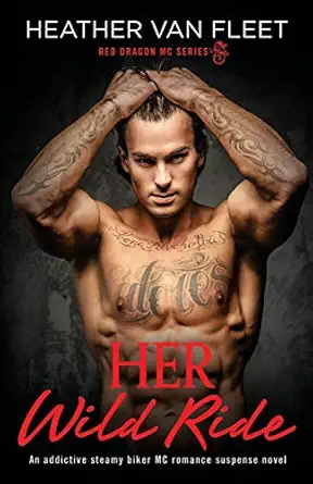 her wild ride an addictive steamy biker mc romance suspense novel 1st edition heather van fleet 1786818345,