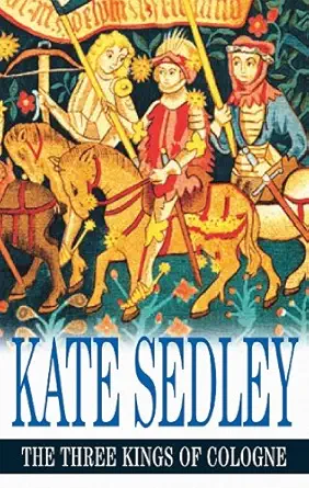 the three kings of cologne 1st edition kate sedley 1847510000, 978-1847510006
