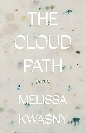 the cloud path poems 1st edition melissa kwasny 1639550925, 978-1639550920