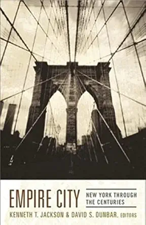empire city new york through the centuries 1st edition kenneth jackson ,david dunbar 0231109091,