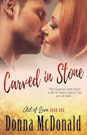 carved in stone book one of the art of love series 1st edition donna mcdonald 1466207205, 978-1466207202