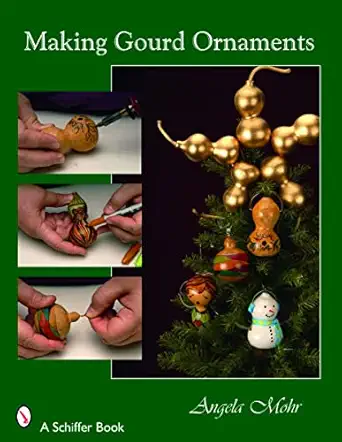 making gourd ornaments 1st edition angela mohr 076432716x, 978-0764327162