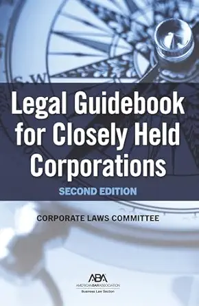 Legal Guidebook For Closely Held Corporations
