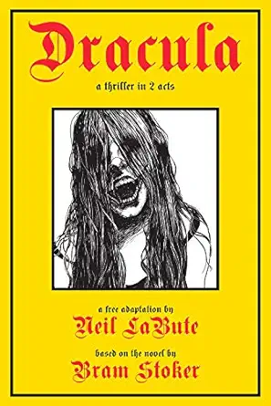 dracula a thriller in 2 acts 1st edition neil labute ,bram stoker 1468315471, 978-1468315479