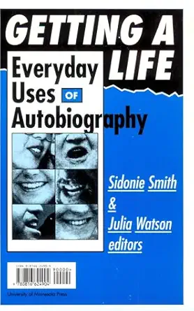 getting a life everyday uses of autobiography 1st edition sidonie smith ,julia watson 0816624909,