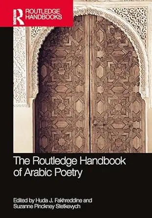 the routledge handbook of arabic poetry 1st edition suzanne pinckney stetkevych ,huda fakhreddine 0367562359,
