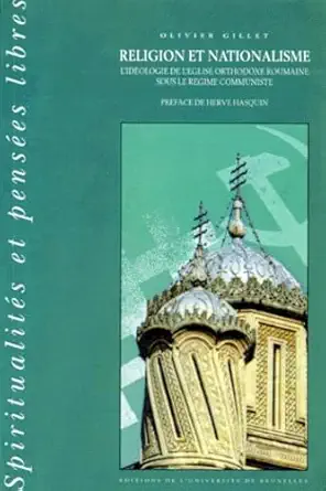religion et nationalisme lidaologie de la glise orthodoxe roumaine sous le ragime communiste 1st edition