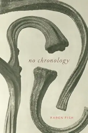 no chronology 1st edition karen fish 022676897x, 978-0226768977