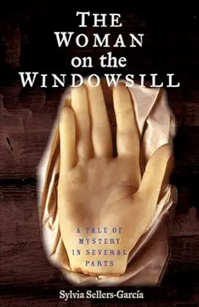 the woman on the windowsill a tale of mystery in several parts 1st edition sylvia sellers garcia 0300234287,
