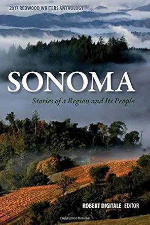 sonoma stories of a region and its people 1st edition redwood writers ,robert digitale 0997754427,